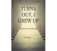 TURNS OUT, I GREW UP: Without even noticing