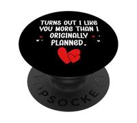Turns Out I Like You More Than I Originally Planned Couples PopSockets PopGrip Adesivo