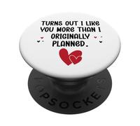 Turns Out I Like You More Than I Originally Planned Couples PopSockets PopGrip Adesivo
