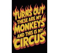 Turns Out These Are My Monkeys And This Is My Circus: Funny Lined Journal 6x9 - Office Humor Notebook for Coworkers, Boss, and Everyday Sarcasm