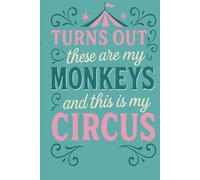 Turns Out These Are My Monkeys and This Is My Circus: Funny Lined Journal for Moms | Whimsical Quote Notebook | 150 Pages for Chaos, Thoughts, & Laughs