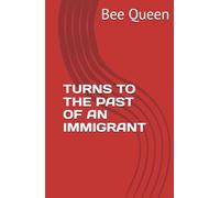 TURNS TO THE PAST OF AN IMMIGRANT