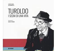 Turoldo. I segni di una vita
