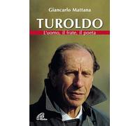 Turoldo. L'uomo, il frate, il poeta. Nuova ediz.