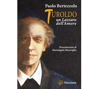 Turoldo. Un Lazzaro dell'amore