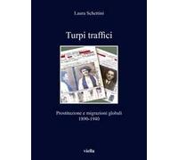 Turpi traffici. Prostituzione e migrazioni globali 1890-1940