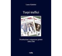 Turpi traffici. Prostituzione e migrazioni globali 1890-1940