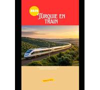 Turquie en train 2026: Itinéraires et conseils d'initiés pour explorer la Turquie en train: 50