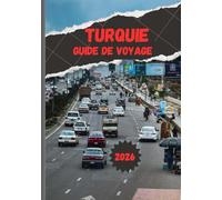 TURQUIE GUIDE DE VOYAGE 2026: Découvrez le point de rencontre entre l'Orient et l'Occident : culture, gastronomie, plages et bien plus encore.