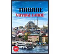 TURQUIE VOYAGE GUIDE 2026: Découvrez le carrefour des civilisations