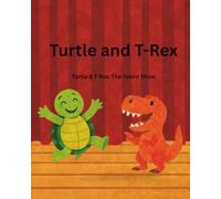 Turtle and T-Rex: Turtle & T-Rex: The Talent Show
