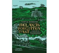Turtle Bunbury Ireland's Forgotten Past (Tascabile)
