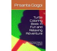 Turtle Coloring Book: A Fun and Relaxing Adventure: Creative Turtle-Themed Designs for Kids to Relieve Stress and Spark Imagination