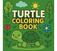 Turtle Coloring Book: Adorable Turtle Designs | Relaxing, Easy & Fun Coloring Pages for Creative Minds