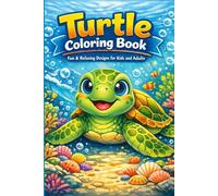 Turtle Coloring Book for Kids & Adults: Fun Ocean Animal Designs for Relaxation: Relaxing, Fun & Creative Turtle Designs | Perfect for Kids, Teens & Adults | Stress Relief Coloring Activity Book