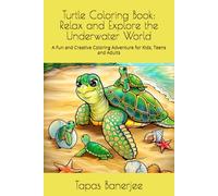 Turtle Coloring Book: Relax and Explore the Underwater World: A Fun and Creative Coloring Adventure for Kids, Teens and Adults