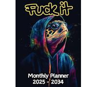 Turtle Fuck It Monthly Planner: 10 Year, 120 Month Sunday to Saturday Calendar | Gift For People Who Love Reptiles, Tortoise Lovers | With Over 120 ... and Badass Quotations | 8.5 x 11 Inches | v1