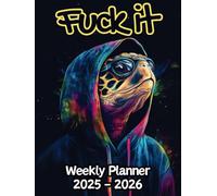 Turtle Fuck It Weekly Planner: 2 Year, 104 Week Sunday to Saturday Calendar | Gift For People Who Love Reptiles, Tortoise Lovers | With Over 100 ... and Badass Quotations | 8.5 x 11 Inches | v1