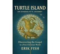 Turtle Island: An Evangelist's Journey: Discovering the Gospel in a Post-Christian World