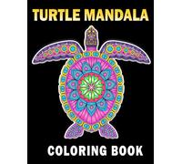 Turtle Mandala Coloring Book: Over 30 designs to color - for relaxation and mindfulness