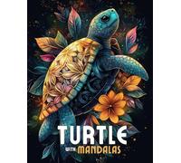 Turtle Mandalas: Mandala Patterns of Serene Turtles & Ocean Wonders for Mindfulness, Relaxation & Stress Relief