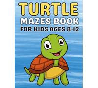 Turtle Mazes for Kids Ages 8-12: A Collection of Engaging Turtle-Themed Mazes to Improve Focus and Problem-Solving Skills