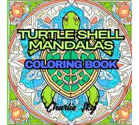 Turtle Shell Mandalas Coloring Book: 50 Intricate Designs to Color for Teens and Adults to Relax and Reduce Stress