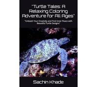 "Turtle Tales: A Relaxing Coloring Adventure for All Ages": "Unleash Your Creativity and Find Inner Peace with Beautiful Turtle Designs"