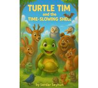Turtle Tim and the Time-Slowing Shell: A Story About Pausing, Breathing & Finding Calm