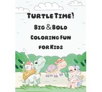 Turtle Time! Big & Bold Coloring Fun for Kids: 30 Playful Turtle Designs to Spark Smiles and Creativity