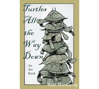 Turtles All The Way Down: An Art Book of Pen Drawings, Illustrations and Sketchbook Pages