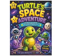 Turtle's Space Adventure: A Coloring and Activity Book Filled with Friendship, Kindness, and Space Fun
