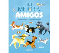 Tus Mejores amigos: Aprende a conocer y a cuidar a los animales