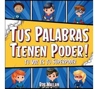 Tus Palabras Tienen Poder: Tu Voz Es Tu Superpoder