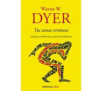 Tus zonas erróneas: Guía para combatir las causas de la infelicidad