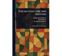 Tuscan Folk-lore and Sketches
