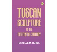 Tuscan Sculpture of the Fifteenth Century