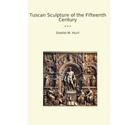 Tuscan Sculpture of the Fifteenth Century