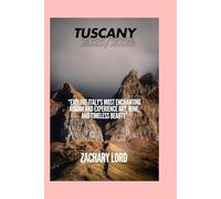 TUSCANY 2025/2026: “Explore Italy's Most Enchanting Region and Experience Art, Wine, and Timeless Beauty”
