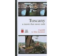 Tuscany. A movie that never ends. A guide to film location