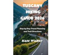 Tuscany Hiking Guide 2026: Step by Step Travel Planning and Trail Directions