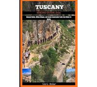 TUSCANY HIKING GUIDE 2026: Vineyard Walks, Hilltop Villages, and Scenic Countryside Trails from Winter to Spring