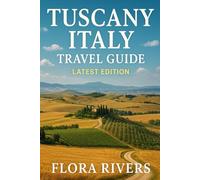 Tuscany, Italy Travel Guide