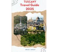 TUSCANY TRAVEL GUIDE 2025
