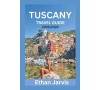 TUSCANY TRAVEL GUIDE 2025/2026: Discover Florence, Siena, Chianti, and Beyond with Local Secrets, Itineraries, Food & Wine Tips, and Practical Travel Hacks