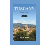 TUSCANY TRAVEL GUIDE 2025/2026: Tuscany Travel Guide 2025: Discover Florence, Siena, Chianti, and Hidden Villages with Itineraries, Food & Wine Tips, and Local Secrets