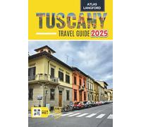 Tuscany Travel Guide: Where to Go, What to See, and How to Make It Count (Full Color Version)