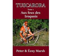 TUSCARORA: Aux feux des Iroquois