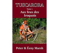TUSCARORA: Aux feux des Iroquois