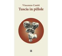 Tuscia In Pillole - Vincenzo Ceniti - 2023